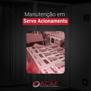 Manutenção em Servo Acionamento - ACAF TECNOLOGIA